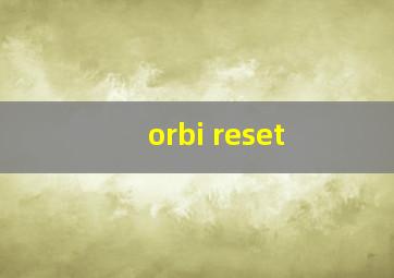 orbi reset